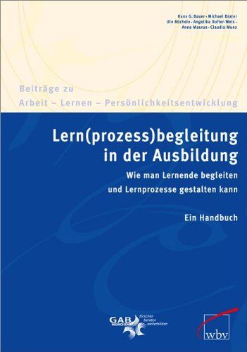 Bauer, Hans G - Lern(prozess)begleitung in der Ausbildung: Wie man Lernende begleiten und Lernprozesse gestalten kann. Ein Handbuch - Preis vom 12.10.2026 11:37:12 h