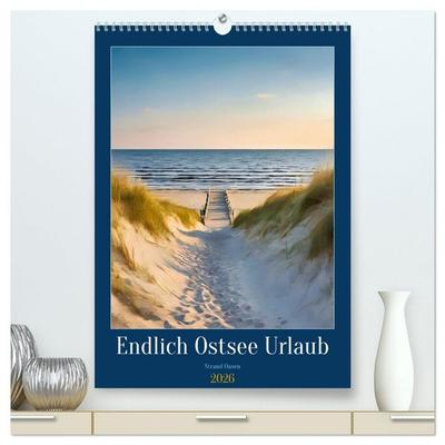 Endlich Ostsee Urlaub (hochwertiger Premium Wandkalender 2026 DIN A2 hoch), Kunstdruck in Hochglanz