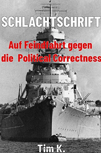 Tim K. - Schlachtschrift: Auf Feindfahrt gegen die Political Correctness - Preis vom 09.10.2026 07:28:09 h