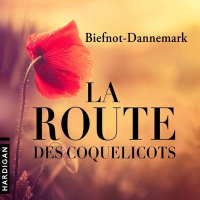 La Route des coquelicots - Francis Dannemark,Véronique Biefnot, Audio, 9782374341101