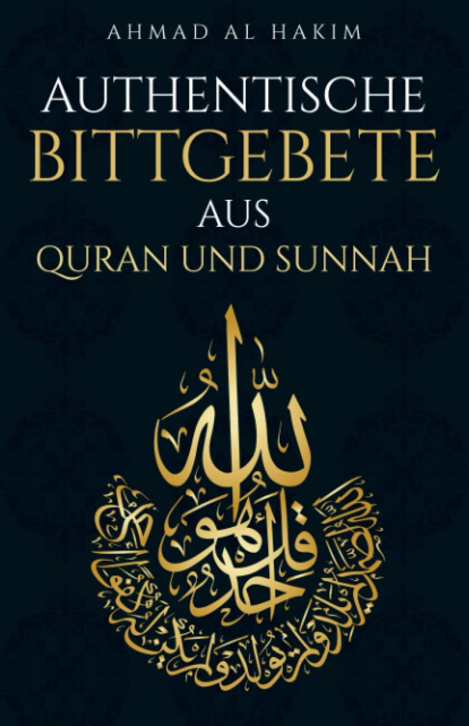 Ahmad Al Hakim - Authentische Bittgebete aus Quran und Sunnah: Das Dua Buch für Muslime - Schöpfen Sie Kraft, Gesundheit, Schutz & Zufriedenheit in Ihrem Leben & Alltag - werden Sie glücklich im Diesseits & Jenseits - Preis vom 30.09.2026 09:01:18 h