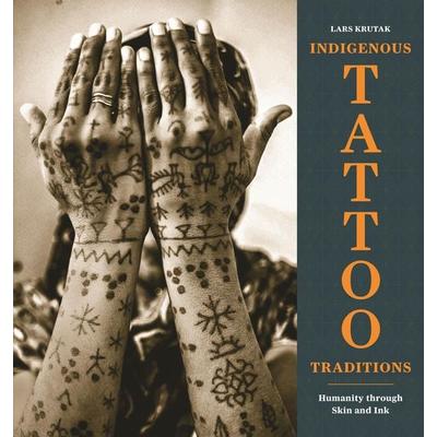 Indigenous Tattoo Traditions, Gebundene Ausgabe von Lars Krutak, University Presses, 978-0-691-25539-2
