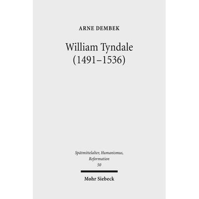 William Tyndale (1491-1536), Gebundene Ausgabe von Arne Dembek, Mohr Siebeck, 978-3-16-150302-3