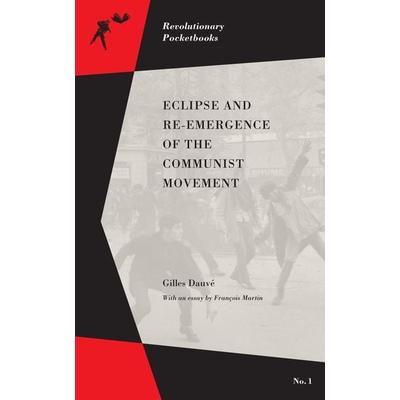 Eclipse and Re-Emergence of the Communist Movement, Taschenbuch von Gilles Dauvé,François Martin, Ingram Publishers Services, 978-1-62963-043-4