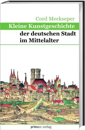 Cord Meckseper - Kleine Kunstgeschichte der deutschen Stadt im Mittelalter - Preis vom 30.09.2026 09:01:18 h