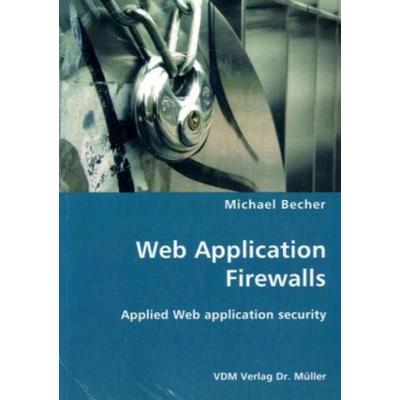Web Application Firewalls, Taschenbuch von Michael Becher, AV Akademikerverlag, 978-3-8364-0446-4