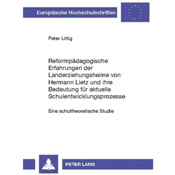 Reformpädagogische Erfahrungen der Landerziehungsheime von Hermann Lietz und ihre Bedeutung für aktu, Fachbücher von Peter Littig