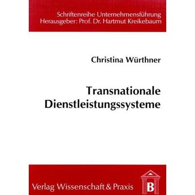 Transnationale Dienstleistungssysteme., Taschenbuch von Christina Würthner, Verlag Wissenschaft & Praxis, 978-3-89673-115-9