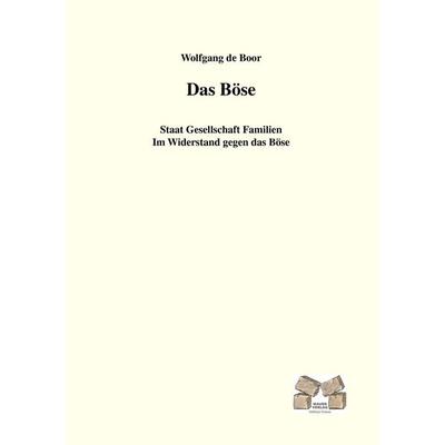 Das Böse, Taschenbuch von Wolfgang de Boor, Mauer Verlag, 978-3-86812-190-2