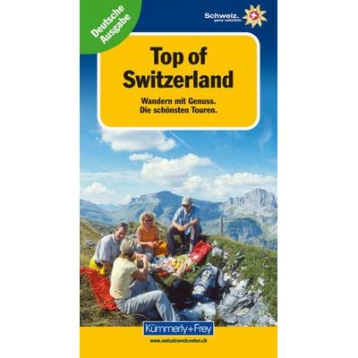 Top of Switzerland, Wandern mit Genuss, Taschenbuch von Raymond Maurer, Kümmerly + Frey
