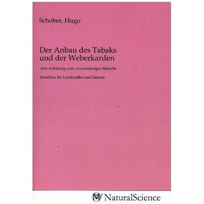 Der Anbau des Tabaks und der Weberkarden, Taschenbuch von , MV-NaturalScience, 978-3-9853278-2-9