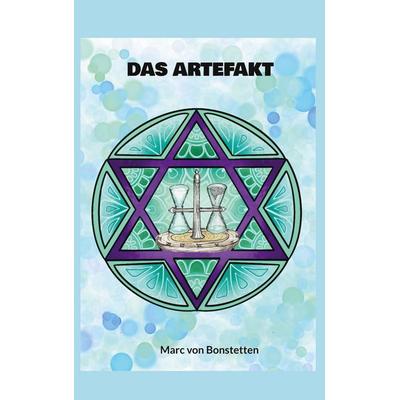 Das Artefakt, Taschenbuch von Marc Bonstetten, BoD – Books on Demand, 978-3-696-37884-4