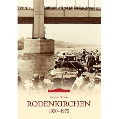 Rodenkirchen 1950 bis 1975, Taschenbuch von Cornelius Steckner, Sutton, 978-3-95400-117-0
