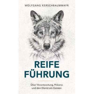 Reife Führung, Taschenbuch von Wolfgang Kerschbaummayr, Buchschmiede, 978-3-99192-669-6