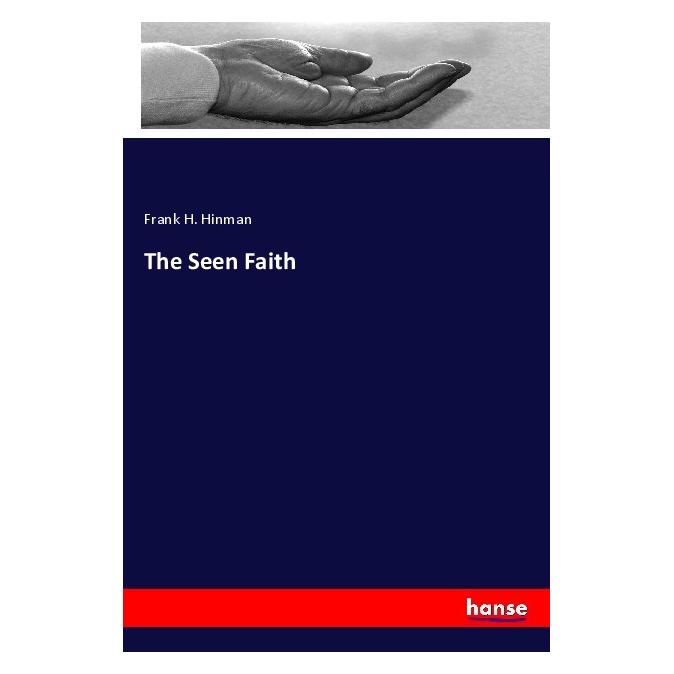Hansebooks The Seen Faith (Englisch, Softcover, Frank H Hinman) (56062187)