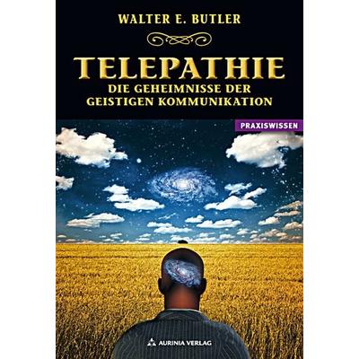 Telepathie - Die Geheimnisse der geistigen Kommunikation, Taschenbuch von Walter E. Butler, Aurinia Verlag, 978-3-937392-59-2