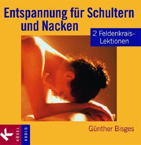 Günther Bisges - Entspannung für Schultern und Nacken: 2 Feldenkrais-Lektionen - Preis vom 14.10.2026 23:07:16 h