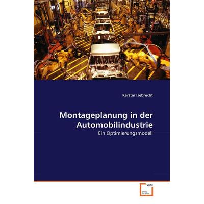 Montageplanung in der Automobilindustrie, Taschenbuch von Kerstin Isebrecht, VDM, 978-3-8364-7088-9
