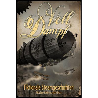 Voll Dampf: Fiktionale Steamgeschichten, Taschenbuch von Frank Hebben,Thorsten Küper,Matthias Falke,Peter Hohmann,Peer Bieber, Amrun Verlag,