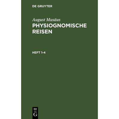 Physiognomische Reisen. Heft 1-4, Gebundene Ausgabe von August Musäus, De Gruyter, 978-3-11-243863-3