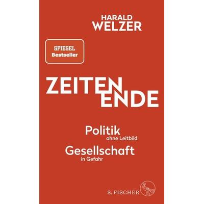 ZEITEN ENDE, Gebundene Ausgabe von Harald Welzer, S. Fischer Verlag, 978-3-10-397581-9