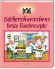 Elke Schuster - Zwergenstübchen : Bäckerschweinchens beste Backrezepte - Preis vom 09.10.2026 07:28:09 h