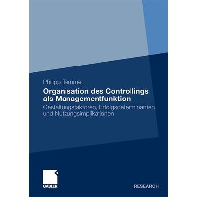 Organisation des Controllings als Managementfunktion, Taschenbuch von Philipp Temmel, Betriebswirtschaftlicher Verlag Gabler, 978-3-8349-2602-9