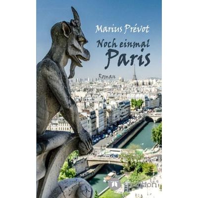 Noch einmal Paris, Taschenbuch von Marius Prévot, Tredition, 978-3-347-17769-7