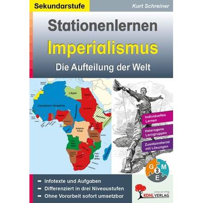 Stationenlernen Imperialismus - die Aufteilung der Welt, Taschenbuch von Kurt Schreiner, KOHL VERLAG Der Verlag mit dem Baum, 978-3-96040-268-8