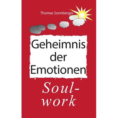 Das Geheimnis der Emotionen, Taschenbuch von Thomas Sonnberger, BoD – Books on Demand, 978-3-7322-8264-7