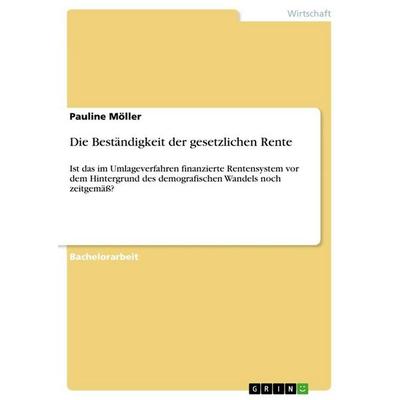 Die Beständigkeit der gesetzlichen Rente, Taschenbuch von Pauline Möller, GRIN, 978-3-346-78898-6