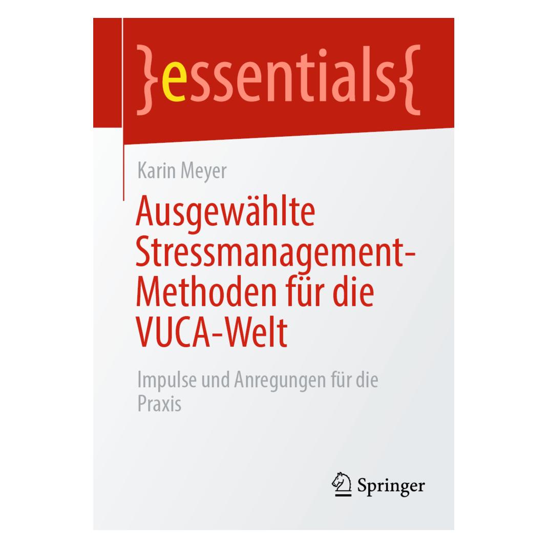 Springer Ausgewählte Stressmanagement-Methoden für die VUCA-Welt (Deutsch, Karin Meyer, 2021) (35152566)
