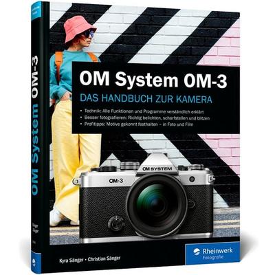 OM System OM-3, Gebundene Ausgabe von Kyra Sänger,Christian Sänger, Rheinwerk, 978-3-367-10990-6