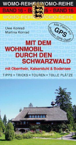 Uwe Konrad - Mit dem Wohnmobil durch den Schwarzwald: mit Oberrhein, Kaiserstuhl und Bodensee - Preis vom 11.10.2026 15:43:13 h