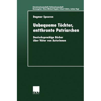 Unbequeme Töchter, entthronte Patriarchen, Taschenbuch von Dagmar Spooren, Deutscher Universitätsverlag, 978-3-8244-4456-4