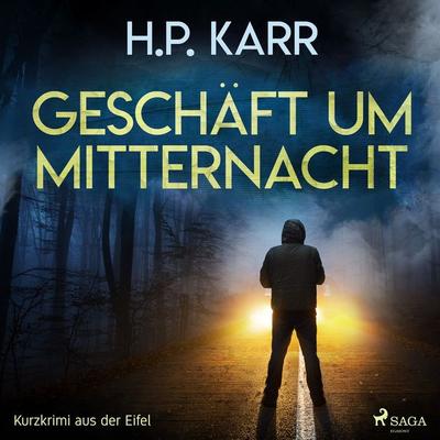 Geschäft um Mitternacht - Kurzkrimi aus der Eifel - H. P. Karr, Audio, 9788726074772