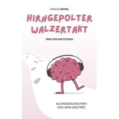 Hirngepolter Walzertakt, Taschenbuch von Angelika Wostal, BoD – Books on Demand, 978-3-7557-5541-8