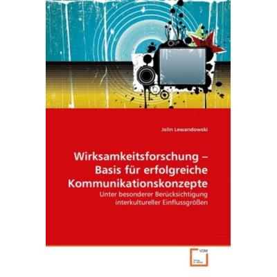 Lewandowski, J: Wirksamkeitsforschung ¿ Basis f¿r erfolgreic, Taschenbuch von Jolin Lewandowski, VDM, 978-3-639-33380-0