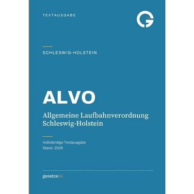 ALVO – Allgemeine Laufbahnverordnung Schleswig-Holstein, Taschenbuch von Gesetze24 Deutschland, Epubli, 978-3-565-78432-5