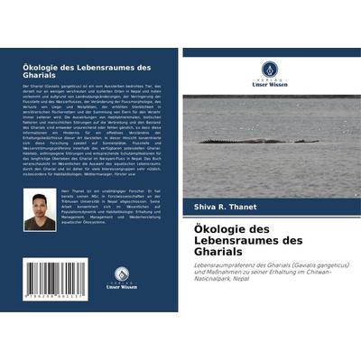Ökologie des Lebensraumes des Gharials, Taschenbuch von Shiva R. Thanet, Verlag Unser Wissen, 978-620-8-66113-7