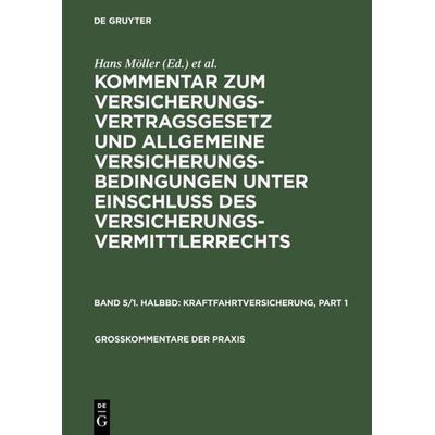 Kommentar zum Versicherungsvertragsgesetz und Allgemeine Versicherungsbedingungen... / Kraftfahrtversicherung, Gebundene Ausgabe von , De Gruyter,