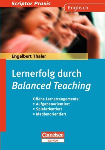 Thaler, Prof. Dr. Engelbert - Scriptor Praxis: Lernerfolg durch Balanced Teaching: Offene Lernarrangements: Aufgabenorientiert - Spielorientiert - Medienorientiert. Buch - Preis vom 10.10.2026 11:48:34 h