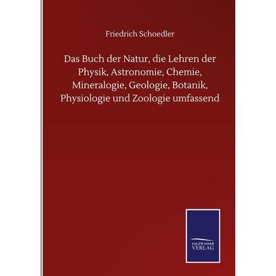 Das Buch der Natur, die Lehren der Physik, Astronomie, Chemie, Mineralogie, Geologie, Botanik, Physiologie und Zoologie umfassend, Gebundene Ausgabe