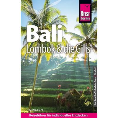 Reise Know-How Reiseführer Bali, Lombok und die Gilis, Taschenbuch von Stefan Blank, Reise Know-How Verlag Peter Rump GmbH, 978-3-8317-3742-0