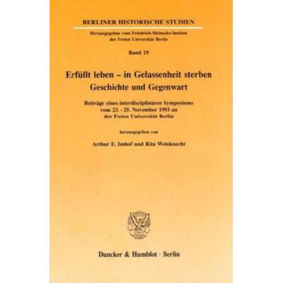 Erfüllt leben - in Gelassenheit sterben., Taschenbuch von Rita Weinknecht,Arthur E. Imhof, Duncker & Humblot, 978-3-428-07872-1