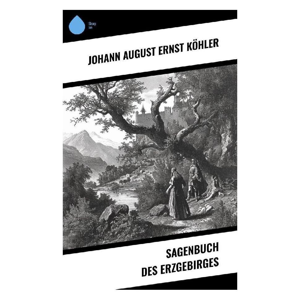 Sharp Ink Sagenbuch des Erzgebirges (Deutsch, Softcover, Johann August Ernst Köhler) (57016818)