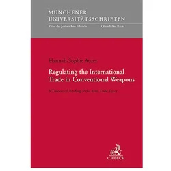 Regulating the International Trade in Conventional Weapons, Fachbücher von Hannah-Sophie Aures