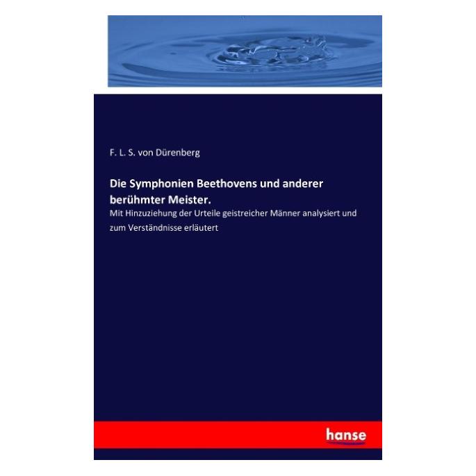 Hansebooks Die Symphonien Beethovens und anderer berühmter Meister. (Deutsch, Softcover, F L S von Dürenberg) (55845629)