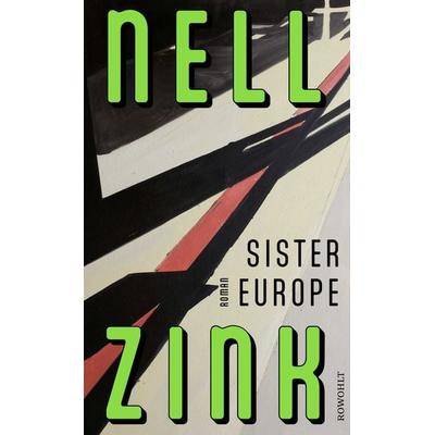 Sister Europe, Gebundene Ausgabe von Nell Zink, Rowohlt, 978-3-498-00736-2