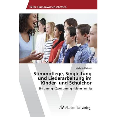 Stimmpflege, Singleitung und Liederarbeitung im Kinder- und Schulchor -